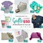 Gifts Under $50 for the Women on Your List