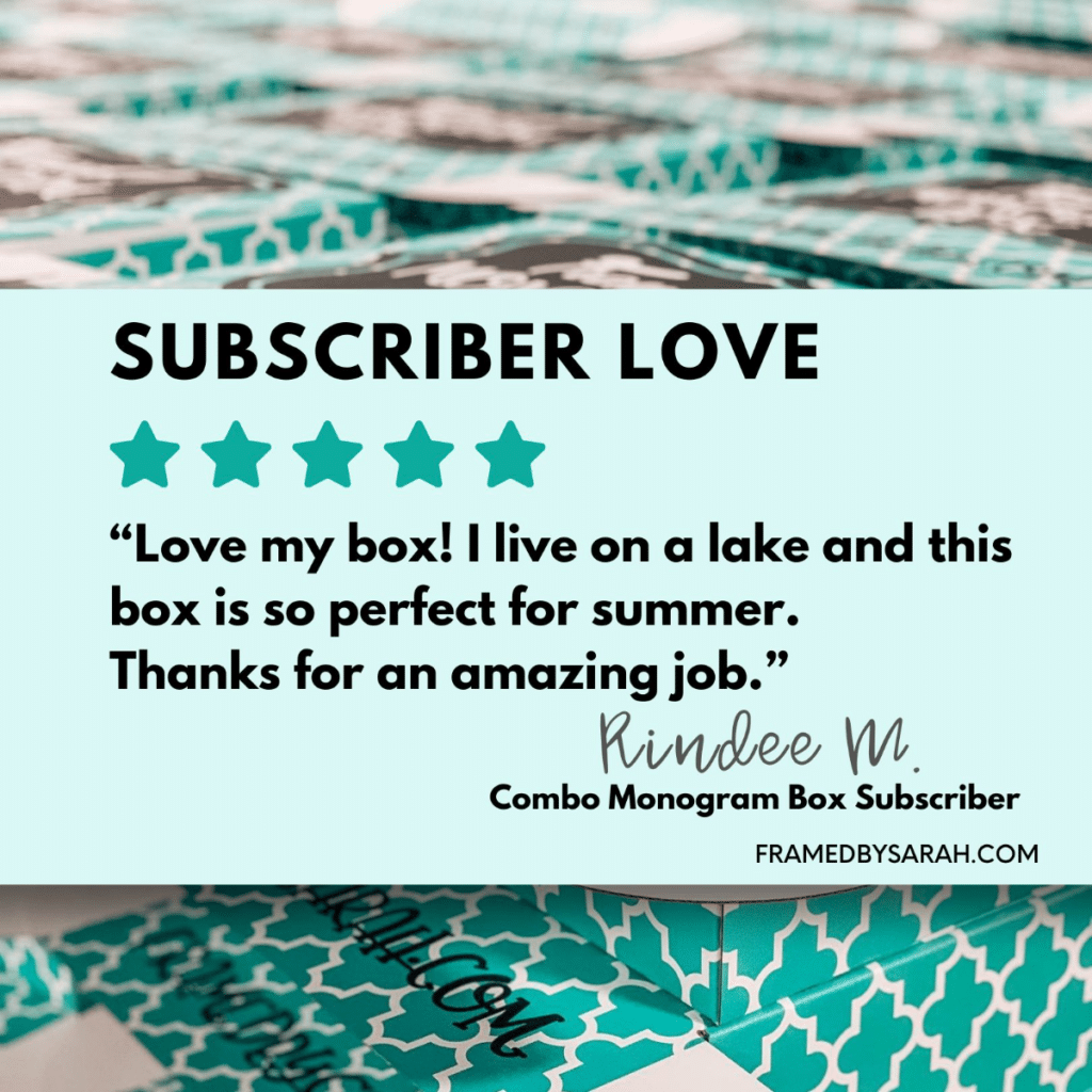 Photo of stacks of Monogram Boxes "Subscriber Love" five stars "Love my box! I live on a lake and this box is so perfect for summer. Thanks for an amazing job" Rindee M. Combo Monogram Box Subscriber